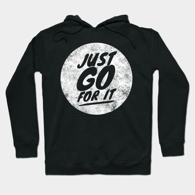 Just go for it Hoodie by YourStyleB